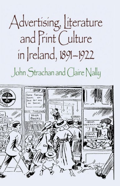 Advertising, Literature and Print Culture in Ireland, 1891-1922