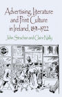 Advertising, Literature and Print Culture in Ireland, 1891-1922