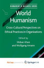 World Humanism: Cross-cultural Perspectives on Ethical Practices in Organizations