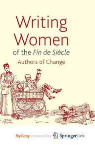 Title: Writing Women of the Fin de Siï¿½cle: Authors of Change, Author: Adrienne E. Gavin