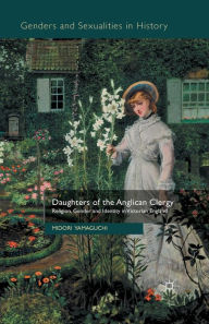 Title: Daughters of the Anglican Clergy: Religion, Gender and Identity in Victorian England, Author: M. Yamaguchi
