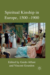 Title: Spiritual Kinship in Europe, 1500-1900, Author: G. Alfani