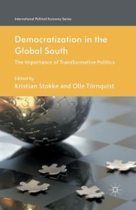 Title: Democratization in the Global South: The Importance of Transformative Politics, Author: K. Stokke