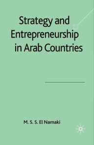 Title: Strategy and Entrepreneurship in Arab Countries, Author: M.S.S. El Namaki