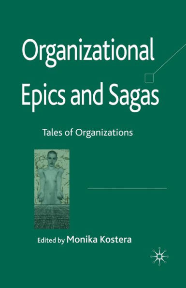 Organizational Epics and Sagas: Tales of Organizations