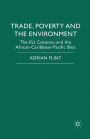 Trade, Poverty and The Environment: The EU, Cotonou and the African-Caribbean-Pacific Bloc
