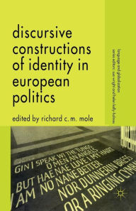 Title: Discursive Constructions of Identity in European Politics, Author: R. Mole