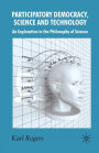 Participatory Democracy, Science and Technology: An Exploration in the Philosophy of Science