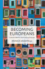 Becoming Europeans: Cultural Identity and Cultural Policies