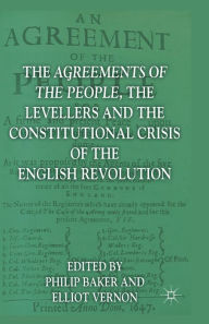 Title: The Agreements of the People, the Levellers, and the Constitutional Crisis of the English Revolution, Author: Elliot Vernon