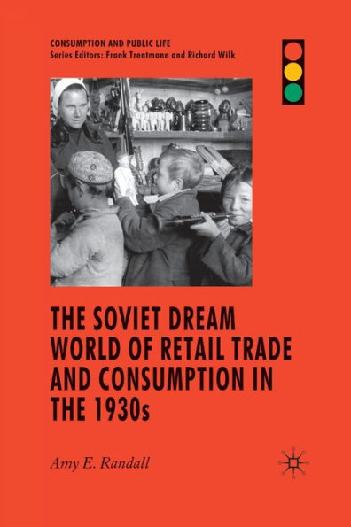 The Soviet Dream World of Retail Trade and Consumption in the 1930s