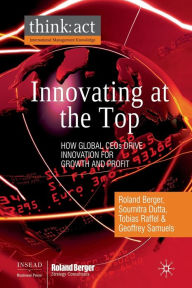 Title: Innovating at the Top: How Global CEOs Drive Innovation for Growth and Profit, Author: R. Berger