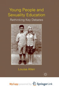 Title: Young People and Sexuality Education: Rethinking Key Debates, Author: L. Allen