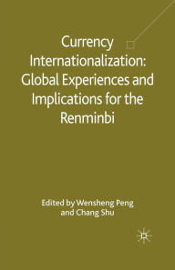 Title: Currency Internationalization: Global Experiences and Implications for the Renminbi, Author: W. Peng