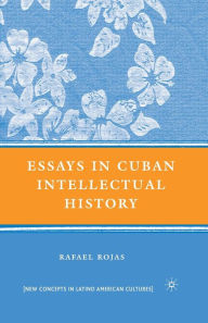 Title: Essays in Cuban Intellectual History, Author: R. Rojas