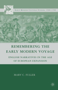 Title: Remembering the Early Modern Voyage: English Narratives in the Age of European Expansion, Author: M. Fuller