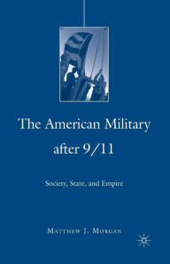 Title: The American Military After 9/11: Society, State, and Empire, Author: M. Morgan