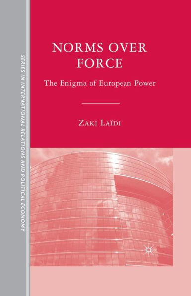 Norms over Force: The Enigma of European Power
