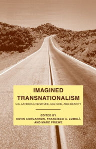 Title: Imagined Transnationalism: U.S. Latino/a Literature, Culture, and Identity, Author: K. Concannon