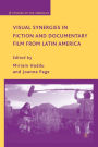 Visual Synergies in Fiction and Documentary Film from Latin America
