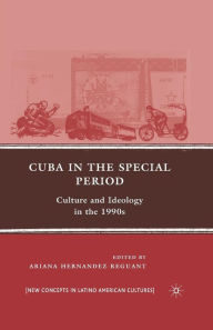 Title: Cuba in the Special Period: Culture and Ideology in the 1990s, Author: A. Hernandez-Reguant