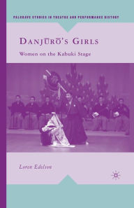 Title: Danj?r?'s Girls: Women on the Kabuki Stage, Author: L. Edelson