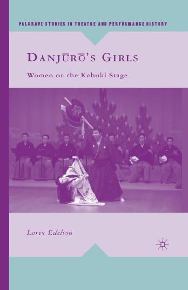 Danj?r?'s Girls: Women on the Kabuki Stage