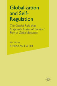 Globalization and Self-Regulation: The Crucial Role that Corporate Codes of Conduct Play in Global Business