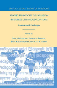 Title: Beyond Pedagogies of Exclusion in Diverse Childhood Contexts: Transnational Challenges, Author: B. Swadener