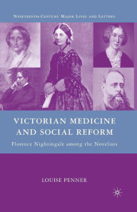 Title: Victorian Medicine and Social Reform: Florence Nightingale among the Novelists, Author: L. Penner