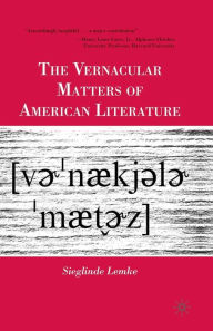 Title: The Vernacular Matters of American Literature, Author: S. Lemke