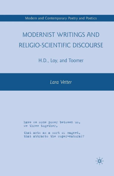 Modernist Writings and Religio-scientific Discourse: H.D., Loy, and Toomer