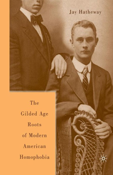 The Gilded Age Construction of Modern American Homophobia