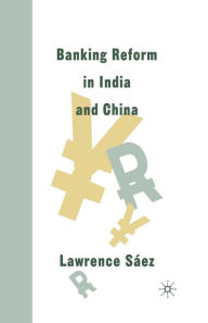 Title: Banking Reform in India and China, Author: Lawrence Saez