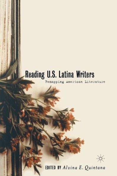 Reading U.S. Latina Writers: Remapping American Literature