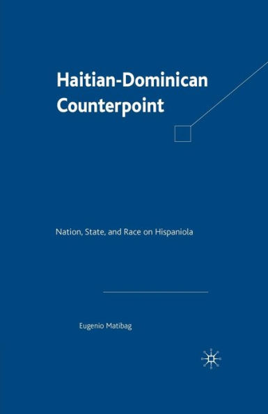 Haitian-Dominican Counterpoint: Nation, State, and Race on Hispaniola