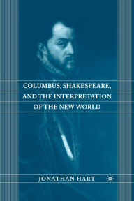 Title: Columbus, Shakespeare, and the Interpretation of the New World, Author: J. Hart