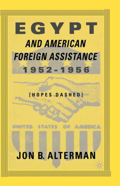 Egypt and American Foreign Assistance 1952-1956: Hopes Dashed
