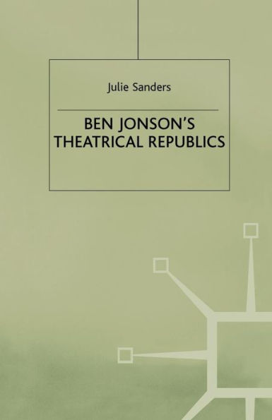 Ben Jonson's Theatrical Republics