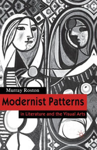 Title: Modernist Patterns: in Literature and the Visual Arts, Author: M. Roston