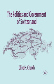Title: The Politics and Government of Switzerland, Author: C. Church