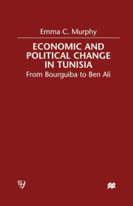 Title: Economic and Political change in Tunisia: From Bourguiba to Ben Ali, Author: E. Murphy