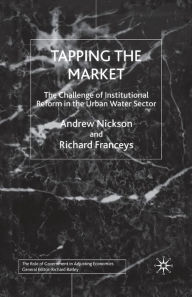 Title: Tapping the Market: The Challenge of Institutional Reform in the Urban Water Sector, Author: A. Nickson