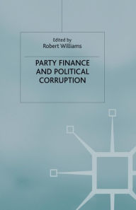 Title: Party Finance and Political Corruption, Author: R. Williams