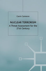 Title: Nuclear Terrorism: A Threat Assessment for the 21st Century, Author: G. Cameron