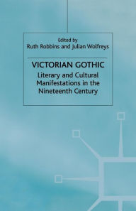 Title: Victorian Gothic: Literary and Cultural Manifestations in the Nineteenth Century, Author: J. Wolfreys