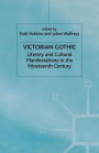 Victorian Gothic: Literary and Cultural Manifestations in the Nineteenth Century