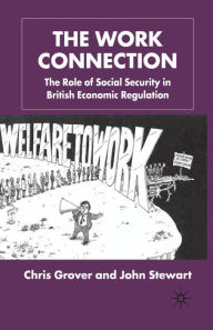 Title: The Work Connection: The Role of Social Security in British Economic Regulation, Author: J. Stewart