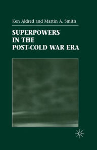 Title: Superpowers in the Post-Cold War Era, Author: K. Aldred