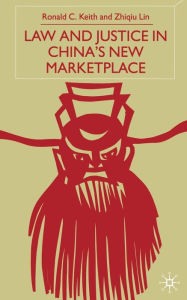 Title: Law and Justice in China's New Marketplace, Author: Ronald C. Keith